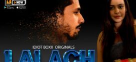 Lalach (2023) S01E01-03 Hindi IdiotBoxx Hot Web Series 1080p Watch Online