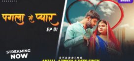 Pagla Se Pyar (2023) S01E01 Hindi Uncut MoodX Hot Web Series 1080p Watch Online