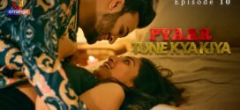 Pyaar Tune Kya Kiya Part 2 (2023) S01 Hindi Atrangii Hot Web Series 1080p Watch Online
