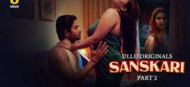 Sanskari Part 2 (2023) S01 Hindi Ullu Hot Web Series 1080p Watch Online