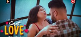 Secret Love (2023) S01E01 Hindi LeoApp Hot Web Series 1080p Watch Online