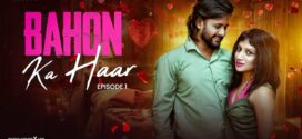 Bahon Ka Haar (2023) S01E01 Hindi Uncut MoodX Hot Web Series 1080p Watch Online