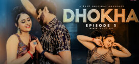 Dhokha (2023) S01E03 Hindi Uncut FlizMovies Hot Web Series 1080p Watch Online