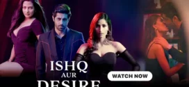 Ishq Aur Desire (2023) S01 Hindi Hungama Hot Web Series 1080p Watch Online