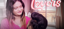 Lovers (2024) Hindi Uncut AddaTV Hot Short Film 1080p Watch Online