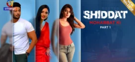 Shiddat-Mohabbat Ki Part 1 (2024) S01E01-07 Hindi Atrangii Hot Web Series 1080p Watch Online
