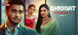 Shiddat-Mohabbat Ki Part 2 (2024) S01 Hindi Atrangii Hot Web Series 1080p Watch Online