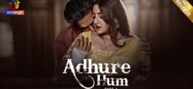 Adhure Hum Part 1 (2024) S01 Hindi Atrangii Hot Web Series 1080p Watch Online