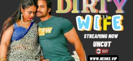 Dirty Wife (2024) Hindi Uncut NeonX Hot Short Film 1080p Watch Online