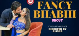 Fancy Bhabhi (2024) Hindi Uncut ShowHit Short Film 720p Watch Online