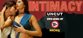 Imtimacy (2024) Hindi Uncut NeonX Hot Short Film 1080p Watch Online