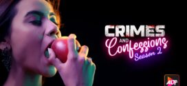 Crimes And Confessions (2023) S02E01-10 Hindi AltBalaji Hot Web Series WEB-DL H264 AAC 1080p 720p 480p Download