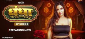 Dhandha (2024) S01E02 Hindi Uncut MoodX Web Series 1080p Watch Online