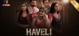 Haveli Part 1 (2024) Hindi Atrangii Hot Web Series 1080p Watch Online