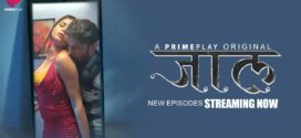 Jaal (2024) S01E07-09 Hindi PrimePlay Hot Web Series 1080p Watch Online