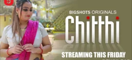 Chitthi (2024) S01E01-03 Hindi BigShots Hot Web Series 1080p Watch Online