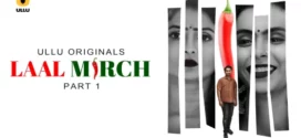 Laal Mirch Part 1 (2024) S01 Hindi Ullu Hot Web Series 1080p Watch Online