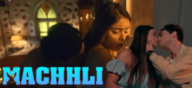Machhli Part 1 (2024) S01 Hindi Ullu Hot Web Series 1080p Watch Online