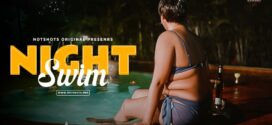 Night Swim (2024) Hindi Uncut HotShotsPro Hot Short Film 1080p Watch Online