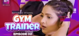 Gym Trainer (2024) S01E01-02 Hindi Battameez Hot Web Series 1080p Watch Online