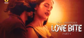 Love Bite Part 1/2 (2024) S01 Hindi Ullu Hot Web Series WEB-DL H264 AAC 1080p 720p 480p Download