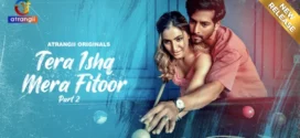 Tera Ishq Mera Fitoor Part 2 (2024) S01 Hindi Atrangii Hot Web Series WEB-DL H264 AAC 1080p 720p 480p Download