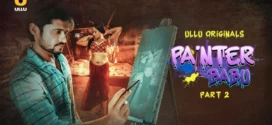 Painter Babu Part 2 (2024) S01 Hindi Ullu Hot Web Series WEB-DL H264 AAC 1080p 720p Download