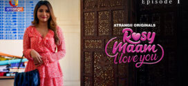 Rosy Maam I Love You Part 1 (2024) S01 Hindi Atrangii Hot Web Series WEB-DL H264 AAC 1080p 720p 480p Download