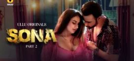 Sona Part 2 (2024) S01 Hindi Ullu Hot Web Series WEB-DL H264 AAC 1080p 720p 480p Download