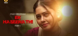 Ek Haseena Thi Part 1 (2024) S01 Hindi Ullu Hot Web Series WEB-DL H264 AAC 1080p 720p 480p Download