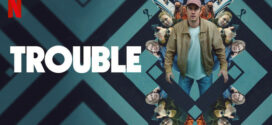 Trouble (2024) Dual Audio [Hindi-English] NetFlix WEB-DL H264 AAC 1080p 720p 480p ESub