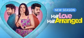 Half Love Half Arranged (2024) S02 Hindi AMZN WEB-DL H264 AAC 1080p 720p 480p ESub