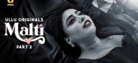 Malti Part 1/2 (2024) S01 Hindi Ullu WEB-DL H264 AAC 1080p 720p 480p Download