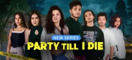 Party Till I Die (2024) S01 Hindi AMZN WEB-DL H264 AAC 1080p 720p 480p ESub