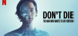 Don’t Die The Man Who Wants to Live Forever (2025) Dual Audio [Hindi-English] NetFlix WEB-DL H264 AAC 1080p 720p 480p ESub