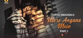Mere Angane Mein Part 1 (2025) S01 Hindi Ullu WEB-DL H264 AAC 1080p 720p 480p Download