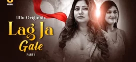 Lag Ja Gale Part 1 (2025) S01 Hindi Ullu WEB-DL H264 AAC 1080p 720p 480p Download