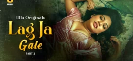 Lag Ja Gale Part 1/2 (2025) S01 Hindi Ullu WEB-DL H264 AAC 1080p 720p 480p Download