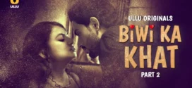 Biwi Ka Khat Part 1/2 (2025) S01 Hindi Ullu WEB-DL H264 AAC 1080p 720p 480p Download
