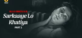 Sarkaaye Lo Khatiya Part 1/2 (2025) S01 Hindi Ullu WEB-DL H264 AAC 1080p 720p 480p Download