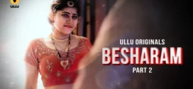 Besharam Part 1/2 (2025) S01 Hindi Ullu WEB-DL H264 AAC 1080p 720p 480p Download