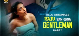 Raju Ban Gaya Gentleman Part 1 (2025) S01 Hindi Ullu WEB-DL H264 AAC 1080p 720p 480p Download