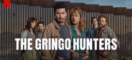 The Gringo Hunters (2025) S01 Dual Audio [Hindi ORG-English] NetFlix WEB-DL H264 AAC 1080p 720p 480p ESub