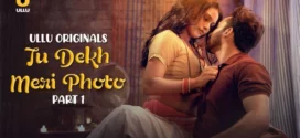 Tu Dekh Meri Photo Part 1 (2025) S01 Hindi Ullu WEB-DL H264 AAC 1080p 720p 480p Download
