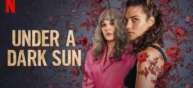 Under a Dark Sun (2025) S01 Dual Audio [Hindi-English] NetFlix WEB-DL H264 AAC 1080p 720p 480p ESub